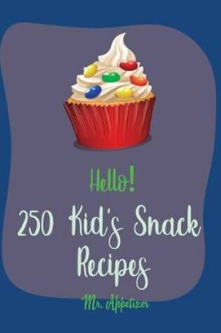 Cover of Hello! 250 Kid's Snack Recipes