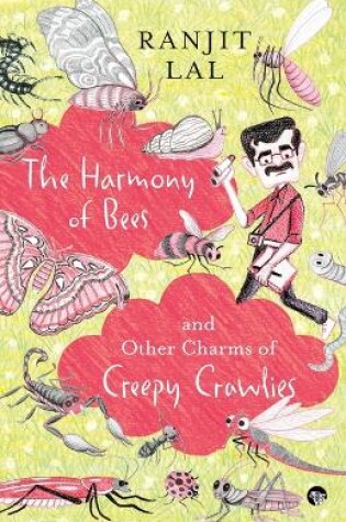 Cover of The Harmony of Bees and Other Charms of Creepy Crawlies