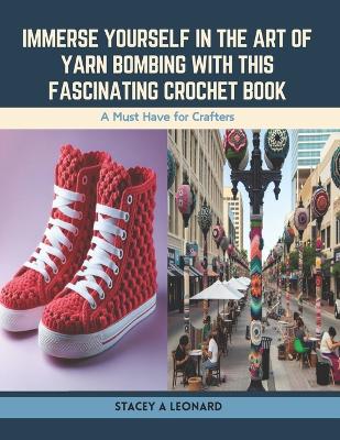 Cover of Immerse Yourself in the Art of Yarn Bombing with this Fascinating Crochet Book