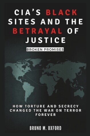 Cover of Cia's Black Sites and the Betrayal of Justice