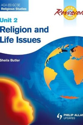 Cover of AQA (B) GCSE Religious Studies Revision Guide Unit 2: Religion and Life Issues