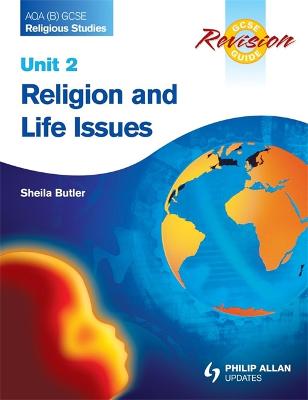 Book cover for AQA (B) GCSE Religious Studies Revision Guide Unit 2: Religion and Life Issues