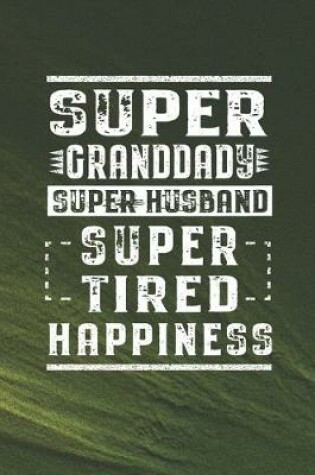 Cover of Super Granddady Super Husband Super Tired Happiness