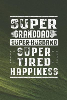 Book cover for Super Granddady Super Husband Super Tired Happiness