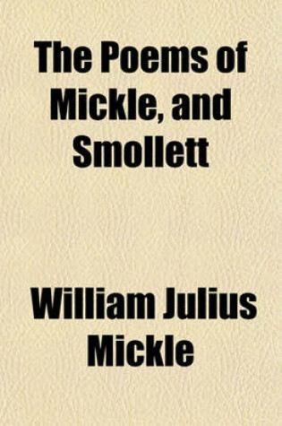 Cover of The Poems of Mickle, and Smollett