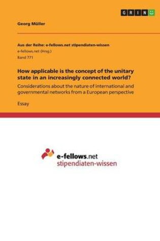 Cover of How applicable is the concept of the unitary state in an increasingly connected world?