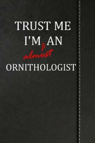 Cover of Trust Me I'm almost an Ornithologist