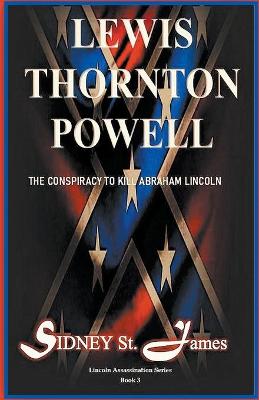 Book cover for Lewis Thornton Powell - The Conspiracy to Kill Abraham Lincoln