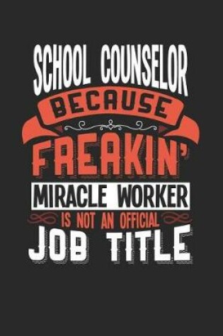 Cover of School Counselor Because Freakin' Miracle Worker Is Not an Official Job Title