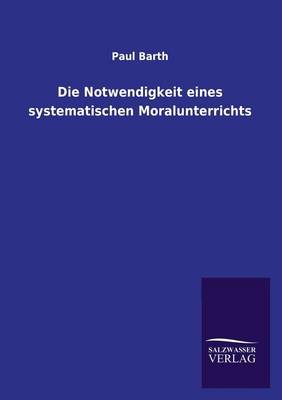 Book cover for Die Notwendigkeit eines systematischen Moralunterrichts