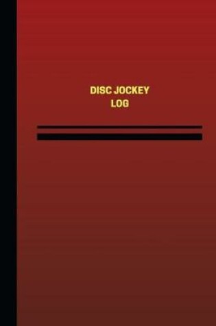 Cover of Disc Jockey Log (Logbook, Journal - 124 pages, 6 x 9 inches)