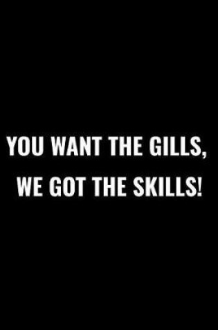 Cover of You Want the Gills, We Got the Skills!