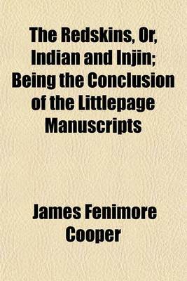 Book cover for The Redskins, Or, Indian and Injin; Being the Conclusion of the Littlepage Manuscripts