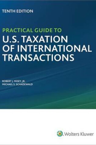 Cover of Practical Guide to U.S. Taxation of International Transactions, 10th Edition