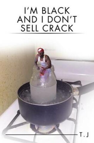 Cover of I'm Black and I Don't Sell Crack