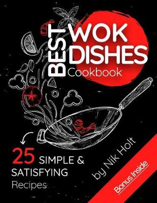 Book cover for Best Wok Dishes Cookbook, 25 Simple and Satisfying Recipes, Full Color