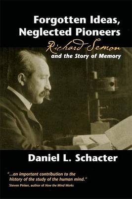 Book cover for Forgotten Ideas, Neglected Pioneers: Richard Semon and the Story of Memory