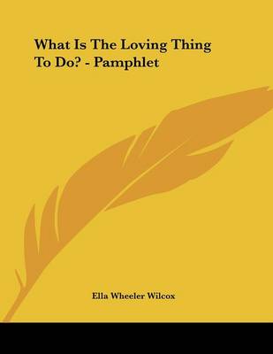 Book cover for What Is the Loving Thing to Do? - Pamphlet