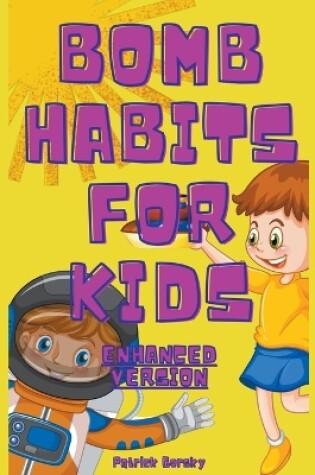 Cover of Bomb Habits For Kids - Enhanced Version