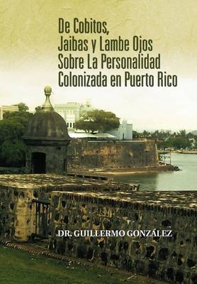 Book cover for de Cobitos, Jaibas y Lambe Ojos Sobre La Personalidad Colonizada En Puerto Rico