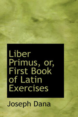 Cover of Liber Primus, Or, First Book of Latin Exercises