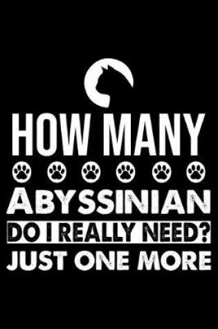 Cover of How Many Abyssinian Do I Really Need? Just One More