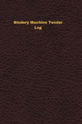 Cover of Bindery Machine Tender Log