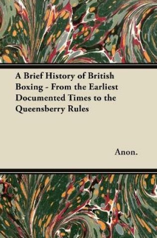 Cover of A Brief History of British Boxing - From the Earliest Documented Times to the Queensberry Rules