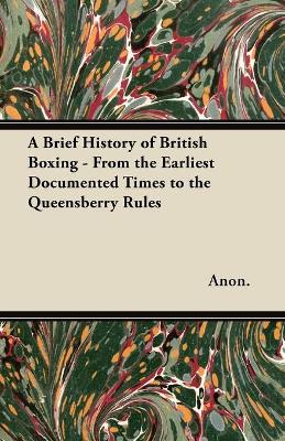 Book cover for A Brief History of British Boxing - From the Earliest Documented Times to the Queensberry Rules