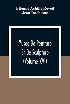 Book cover for Musee De Peinture Et De Sculpture (Volume Xvi)