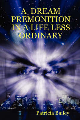 Book cover for A Dream Premonition in A Life Less Ordinary