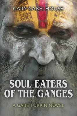 Book cover for Soul Eaters of the Ganges - A Gabe Turpin Novel