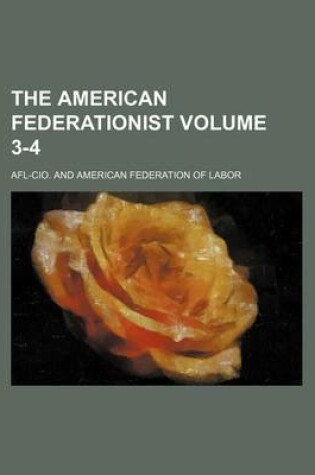 Cover of The American Federationist Volume 3-4