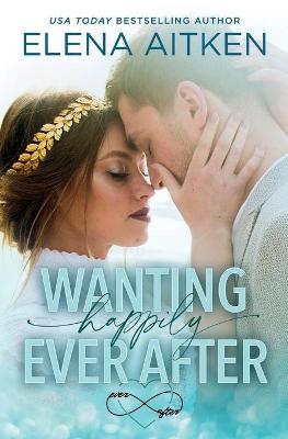 Book cover for Wanting Happily Ever After