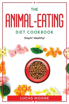 Cover of The Animal-Eating Diet Cookbook