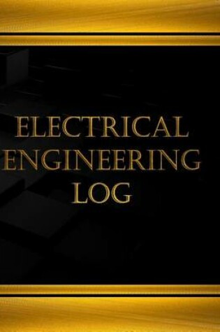 Cover of Electrical Engineering Log (Journal, Log book - 125 pgs, 8.5 X 11 inches)