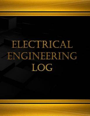 Book cover for Electrical Engineering Log (Journal, Log book - 125 pgs, 8.5 X 11 inches)