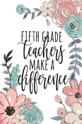 Book cover for Fifth Grade Teachers Make A Difference