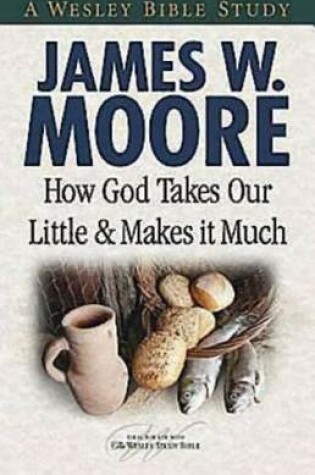 Cover of How God Takes Our Little & Makes It Much