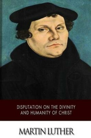 Cover of Disputation on the Divinity and Humanity of Christ