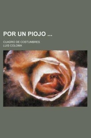 Cover of Por Un Piojo; Cuadro de Costumbres