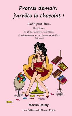 Book cover for Promis Demain j'Arrete Le Chocolat !