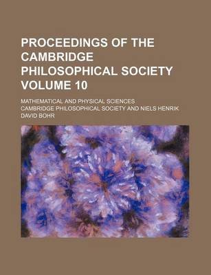 Book cover for Proceedings of the Cambridge Philosophical Society Volume 10; Mathematical and Physical Sciences