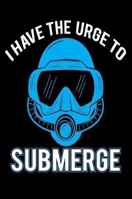 Book cover for I Have The Urge To Submerge