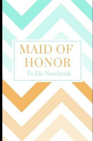 Cover of Maid of Honor- To Do Notebook