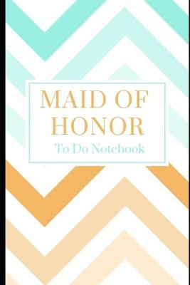 Book cover for Maid of Honor- To Do Notebook