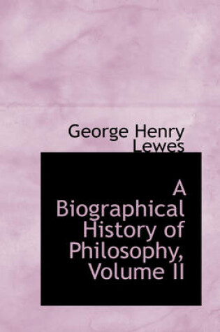 Cover of A Biographical History of Philosophy, Volume II