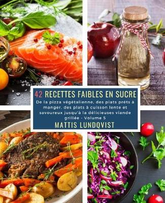 Cover of 42 Recettes Faibles en Sucre - Volume 5