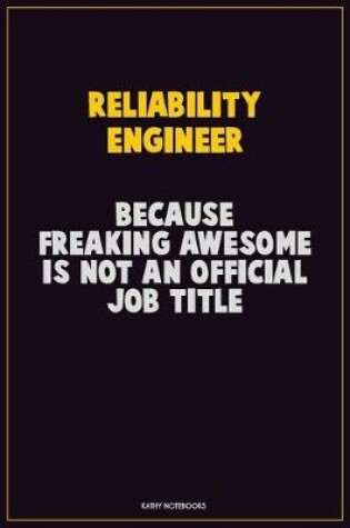 Cover of Reliability Engineer, Because Freaking Awesome Is Not An Official Job Title