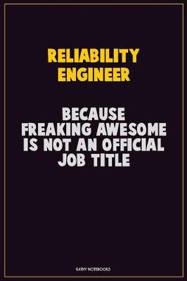 Book cover for Reliability Engineer, Because Freaking Awesome Is Not An Official Job Title